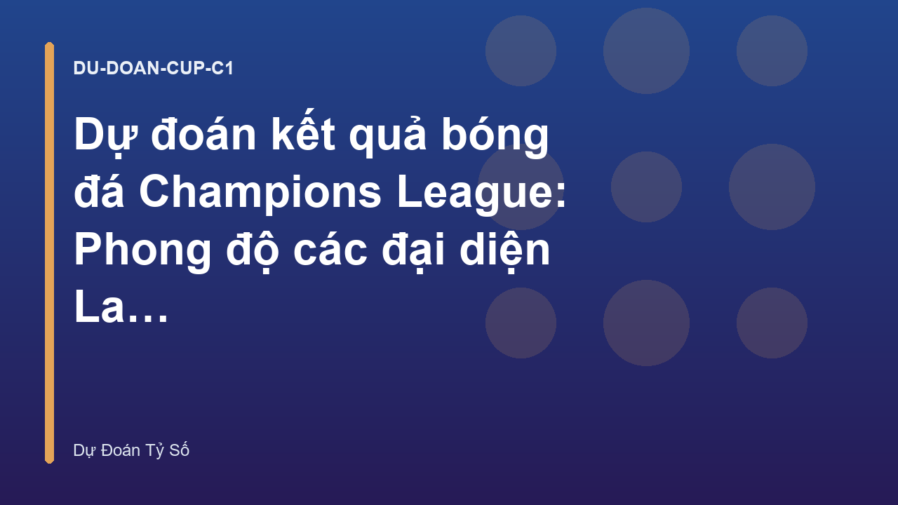 Dự đoán kết quả bóng đá Champions League: Phong độ các đại diện La Liga